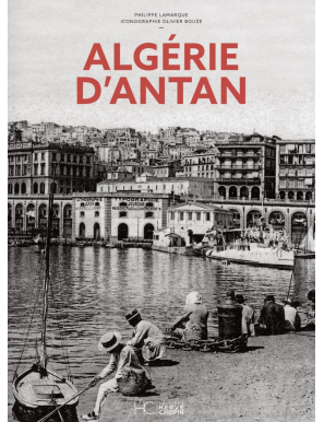 Algérie d’antan - Philippe Lamarque - rigide - HC éditions