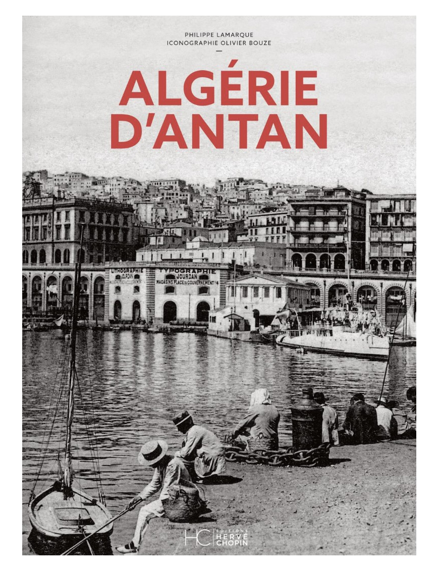 Algérie d’antan - Philippe Lamarque - rigide - HC éditions