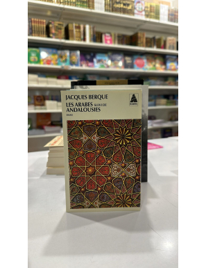 Les arabes, suivi de Andalousies - Jacques Berque - Babel