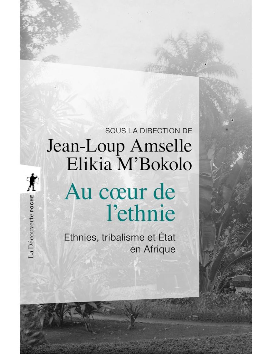 Au coeur de l'ethnie - Ethnies, tribalisme et État en Afrique - Jean-Loup Amselle, Elikia M'Bokolo - La Découverte