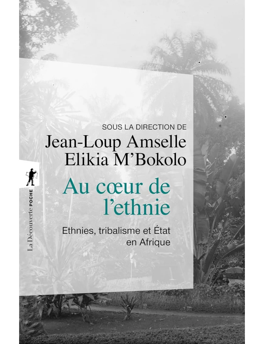 Au coeur de l'ethnie - Ethnies, tribalisme et État en Afrique - Jean-Loup Amselle, Elikia M'Bokolo - La Découverte