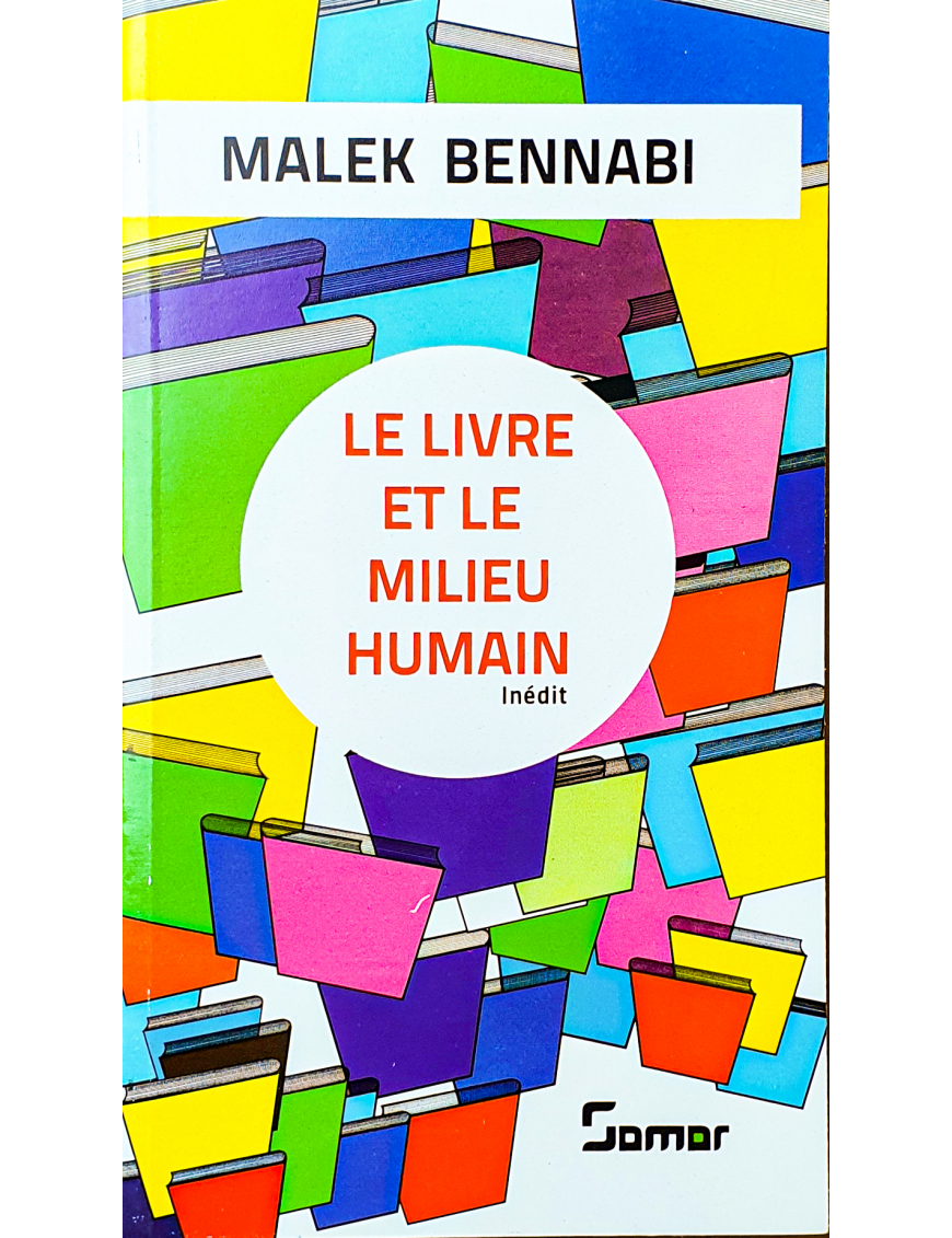 Le livre et le milieu humain - Inédit - Malek Bennabi - Somar
