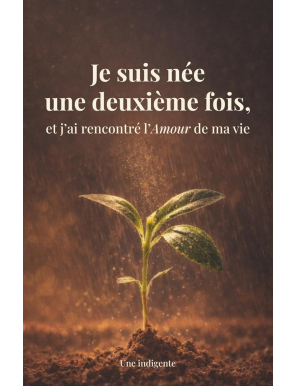Je suis née une deuxième fois et j'ai rencontré l'Amour de ma vie - une indigente