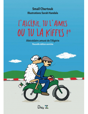 L'Algérie, tu l'aimes ou tu la kiffes ! Abécédaire amusé de l'Algérie - Smail Chertouk
