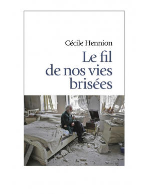 Le fil de nos vies brisées - Cécile Hennion - Anne Carrière