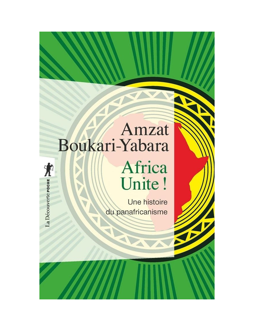 Africa unite ! une histoire du panafricanisme - Amzat Boukari-yabara - La découverte
