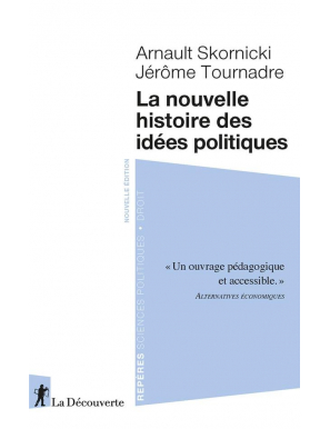 La nouvelle histoire des idées politiques - Jérôme Tournadre, Arnault Skornicki - La découverte