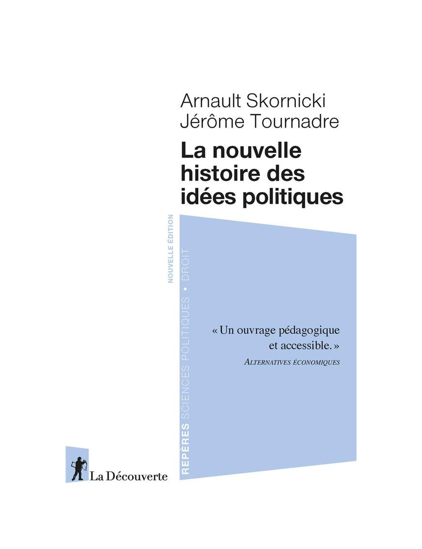 La nouvelle histoire des idées politiques - Jérôme Tournadre, Arnault Skornicki - La découverte