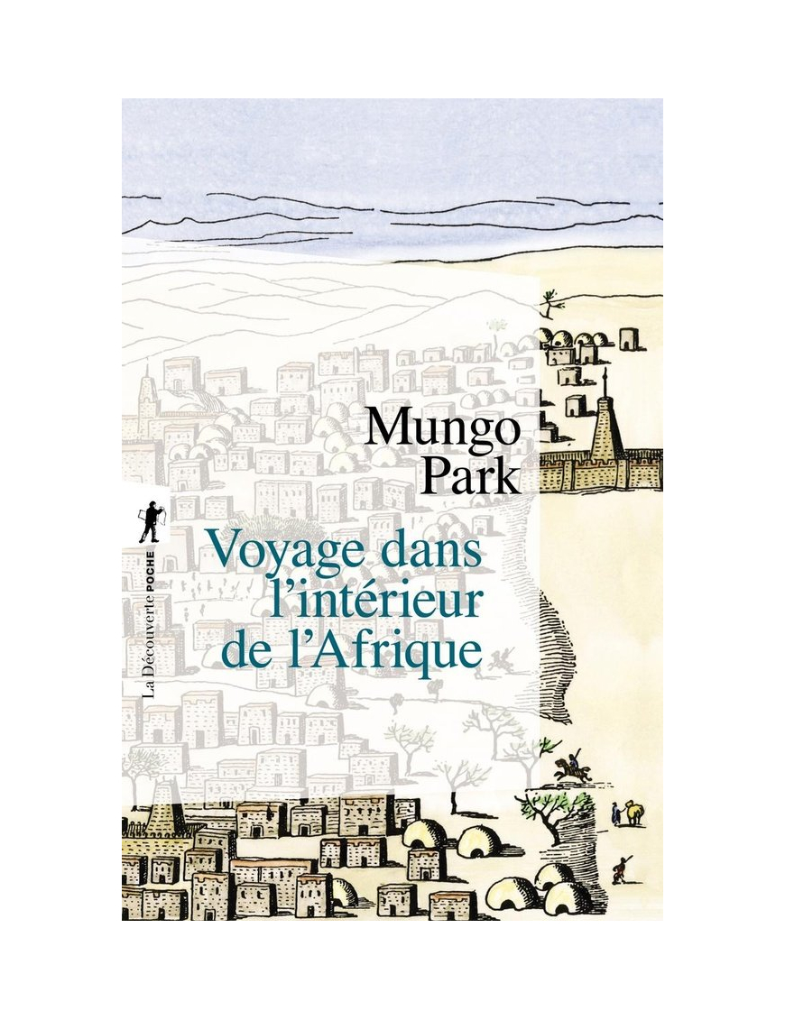 Voyage dans l'intérieur de l'Afrique - Mungo Park - La découverte