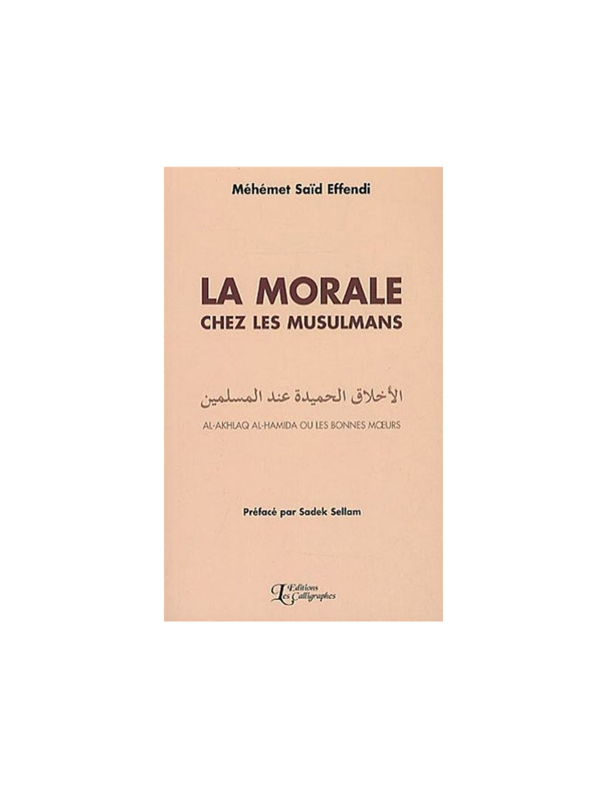 La morale chez les musulmans - Méhémet Said Effendi - Méhémet Saïd Effendi - LES CALLIGRAPHES