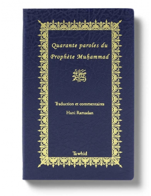 Quarante paroles du Prophète Muhammad - Hani Ramadan - Tawhid