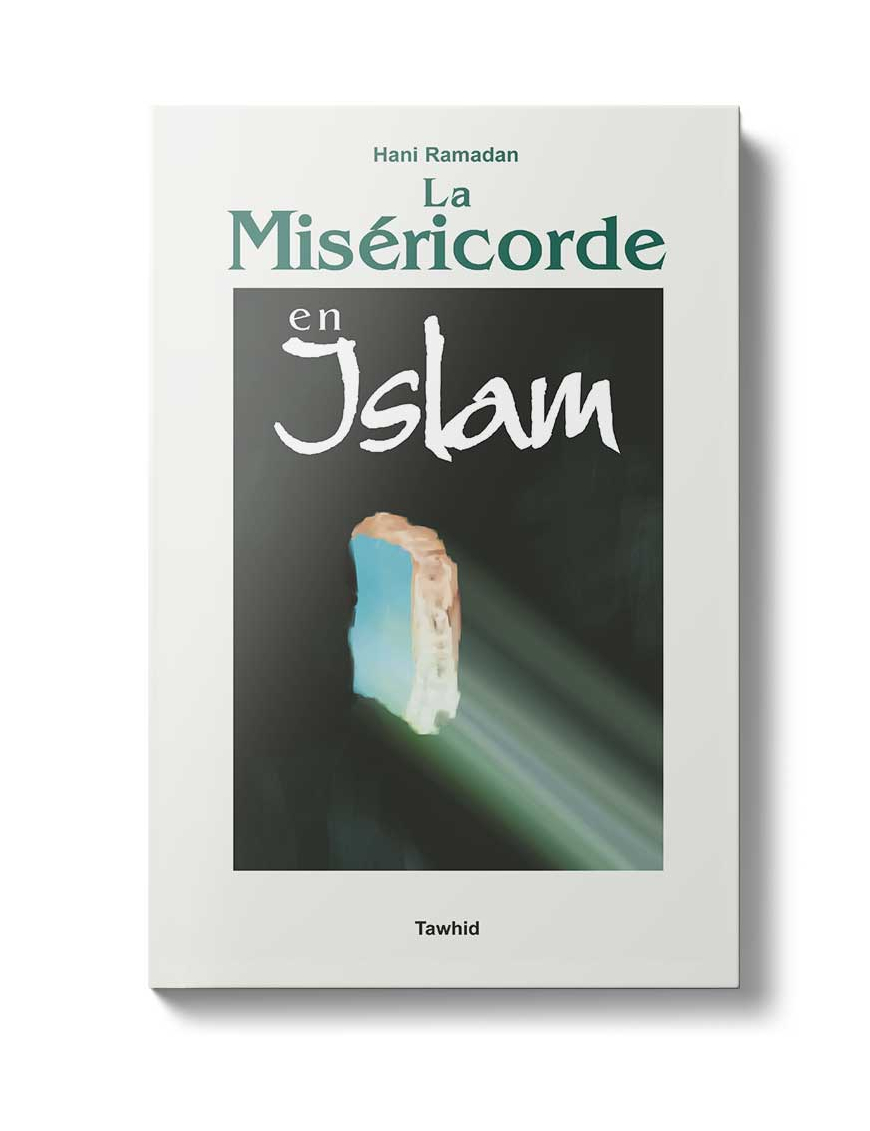 La Miséricorde en Islam - Hani Ramadan - Tawhid