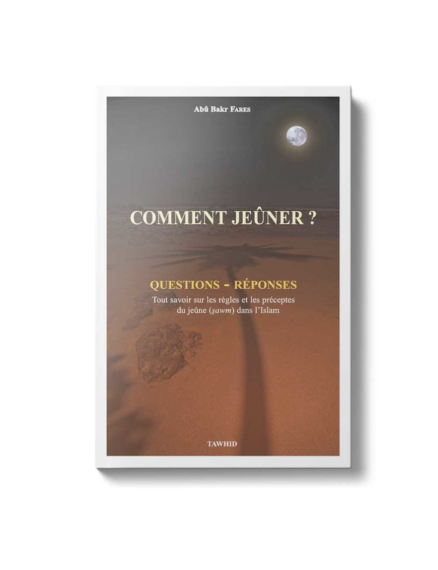 Comment jeûner ?  Abû Bakr Fares - Tawhid