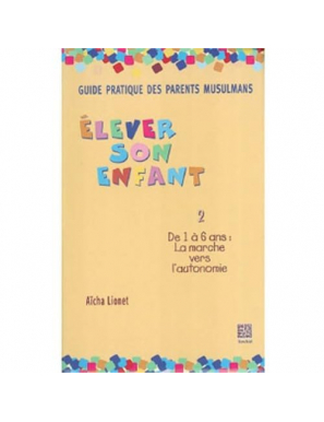 Elever son enfant de 1 ans à 6 ans - La marche vers l'autonomie (tome 2) - Tawhid