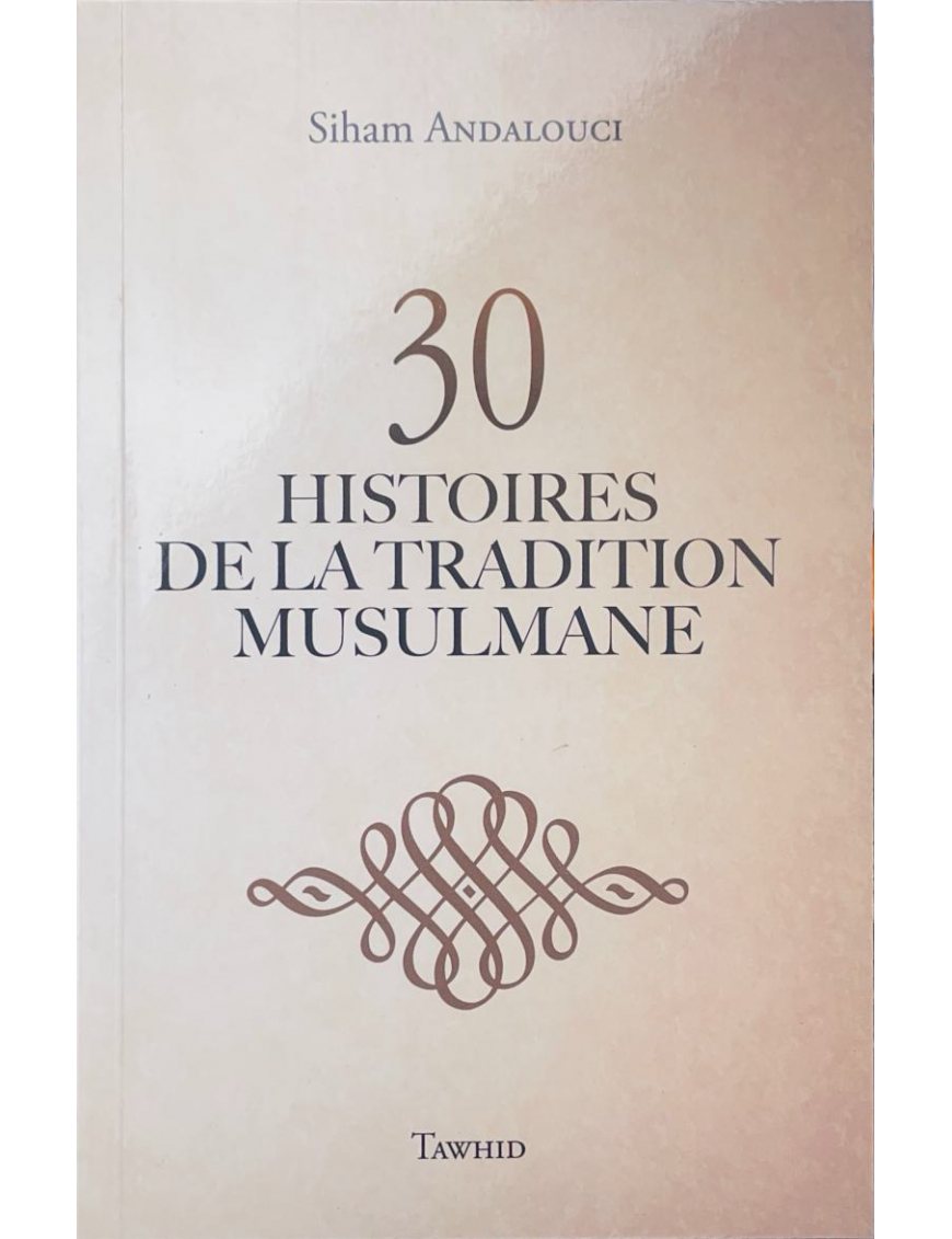 30 histoires de la tradition musulmane - Siham Andalouci - Tawhid