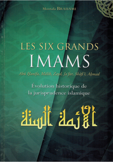 Les 6 grands imams : Abu Hanifa, Malik, Zayd, Ja'far, Shafi-i, Ahmad