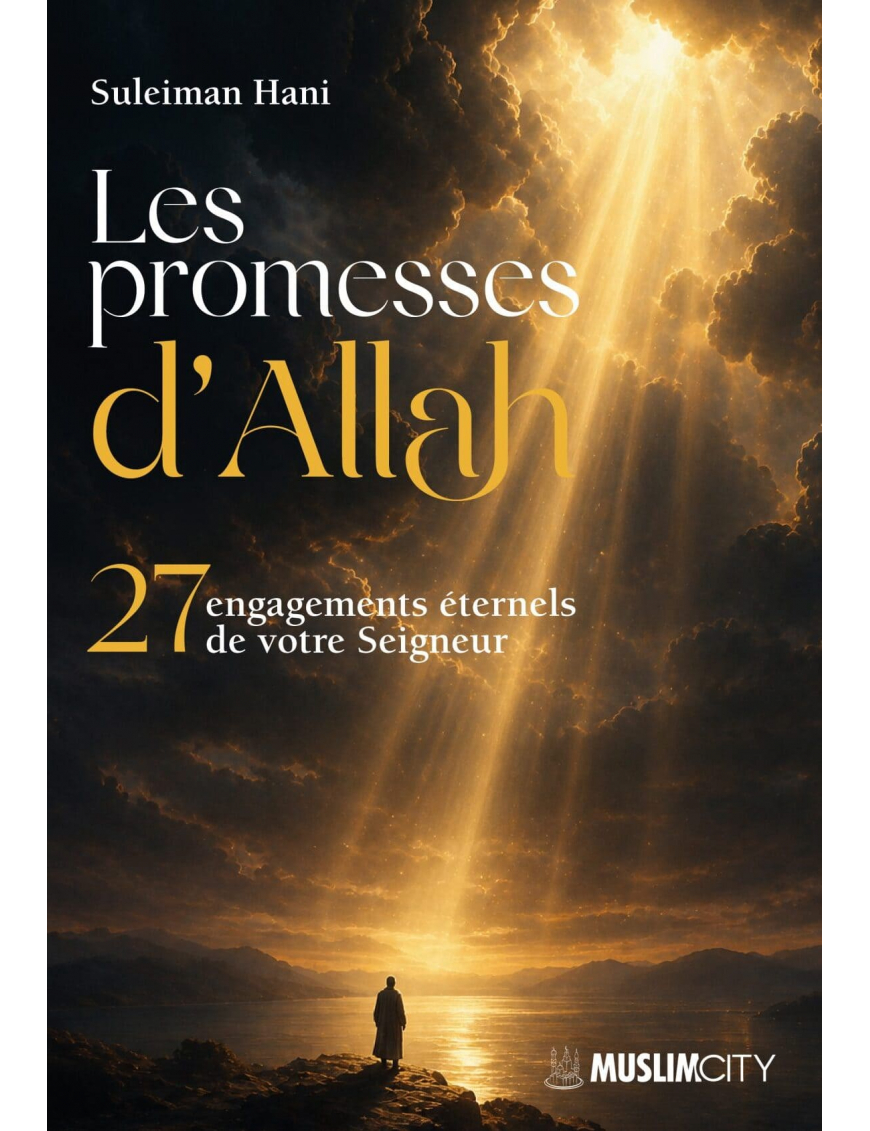 Les promesses d’Allah : 27 engagements éternels de votre Seigneur - MuslimCity