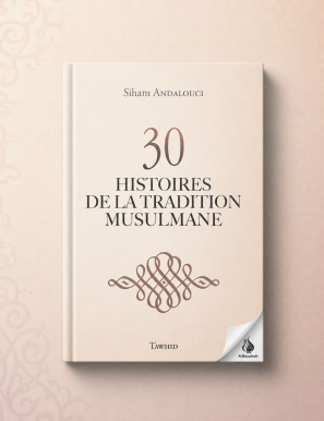30 histoires de la tradition musulmane - Siham Andalouci - Tawhid