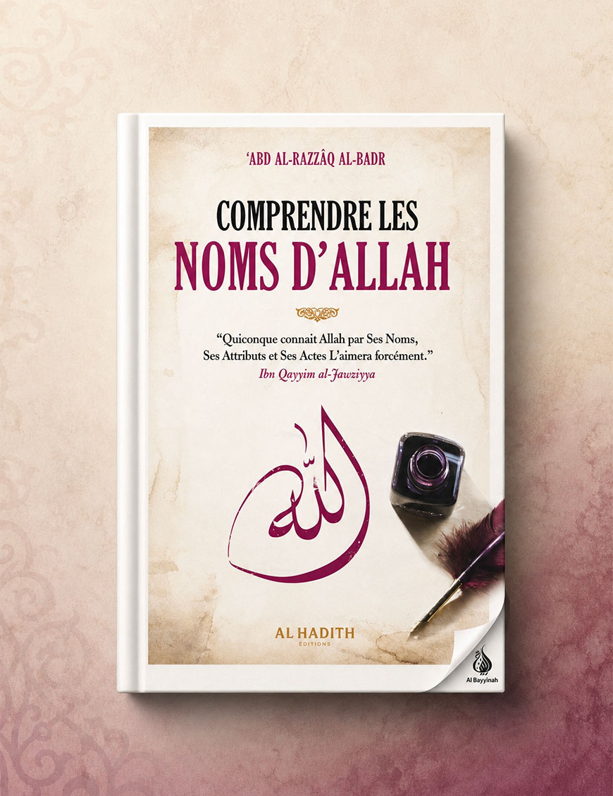 Comprendre les Noms d'Allah - 'Abd Al-Razzâq Al-Badr - al-Hadith