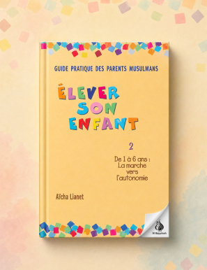 Elever son enfant de 1 ans à 6 ans - La marche vers l'autonomie (tome 2) - Tawhid