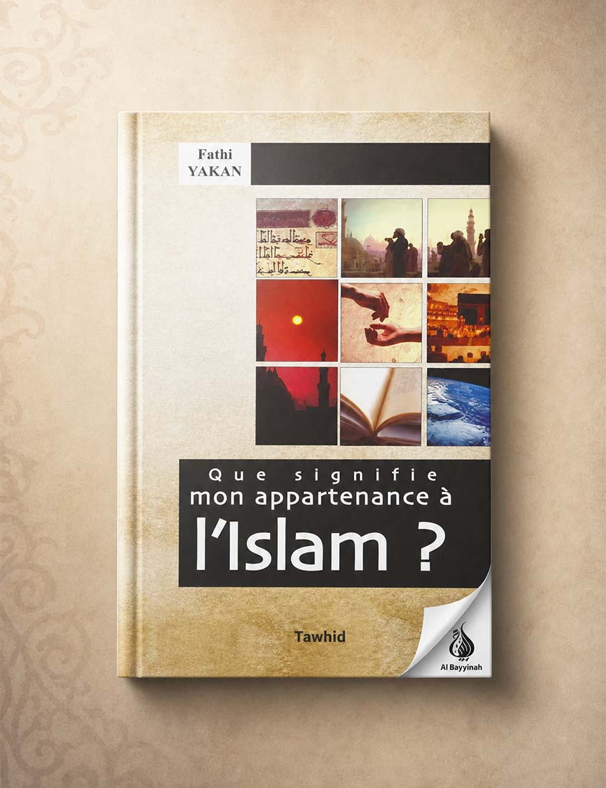 Que signifie mon appartenance à l’Islam ? Fathi Yakan - Tawhid