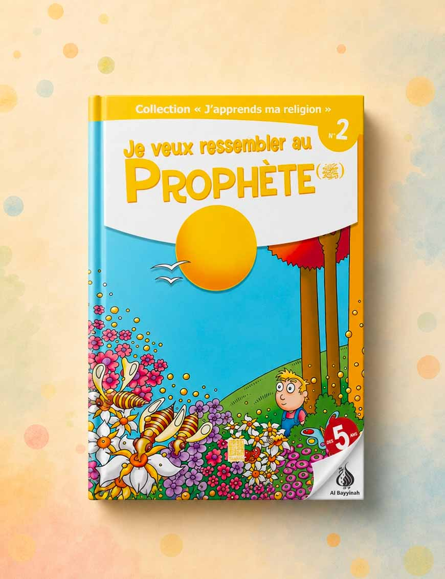 Je veux ressembler au Prophète - Collection j'apprends ma religion (2) - Tawhid