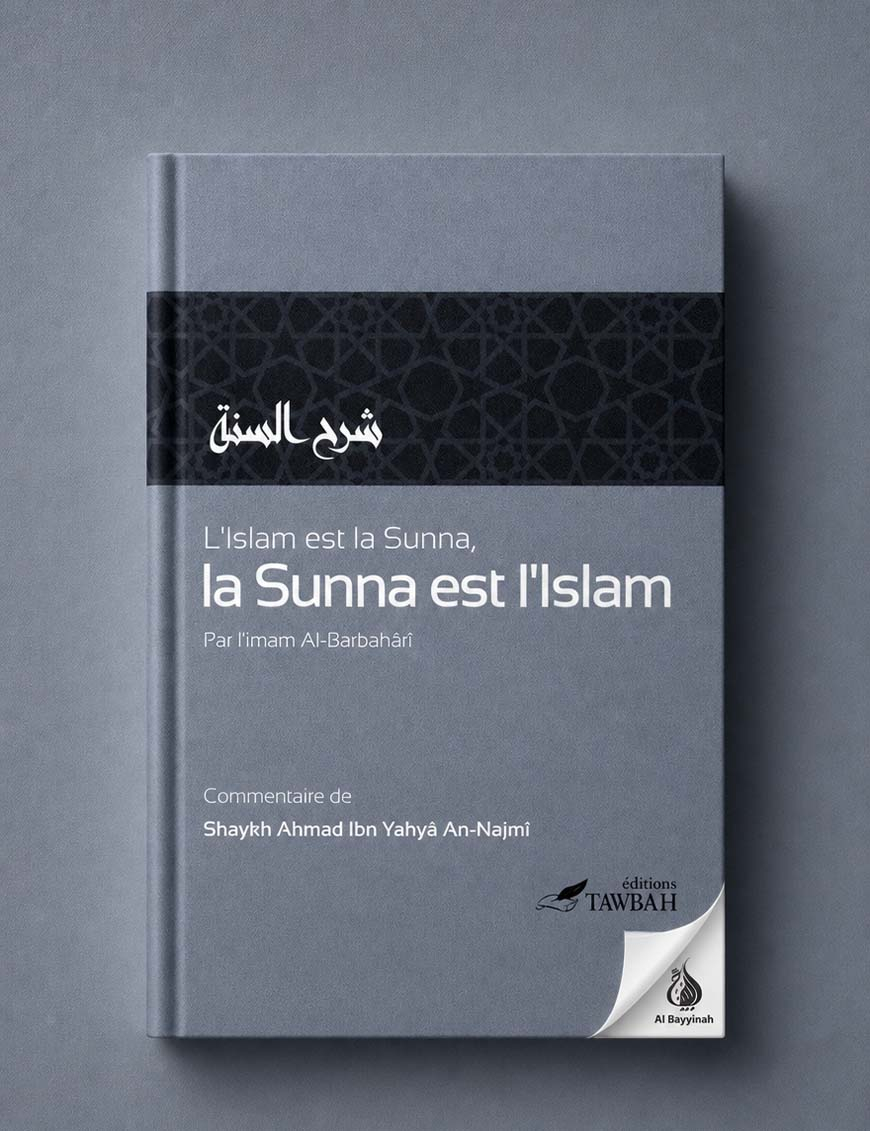 L'Islam est la sunna, la sunna est l'Islam - Imam Al-barbaharî - Tawbah