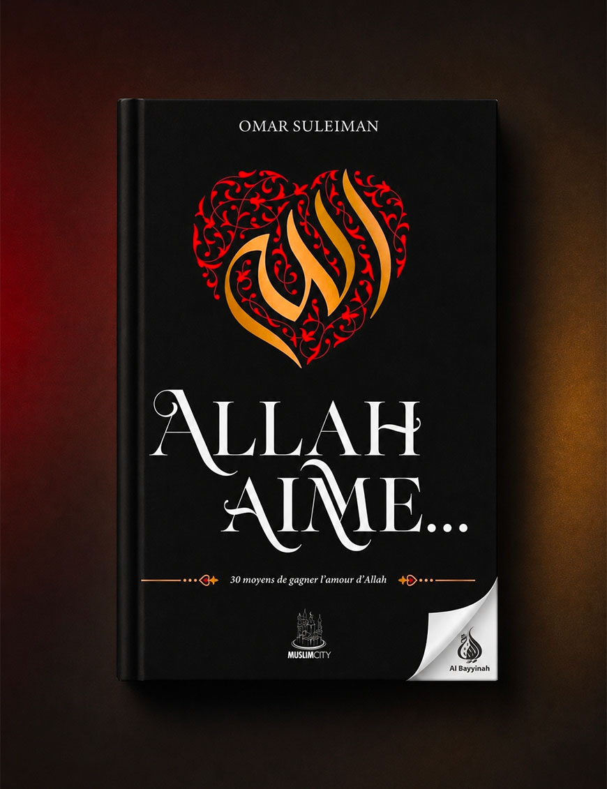 Allah aime… 30 moyens de gagner l'amour d'Allah - Omar Suleiman - MuslimCity