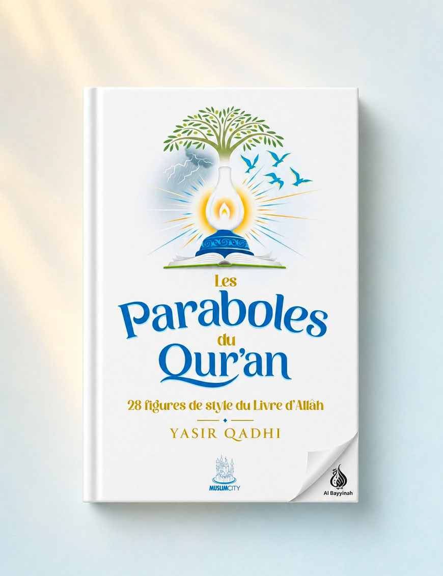 Les paraboles du Qur'an - 28 figures de style du Livre d'Allah - Yasir Qadhi - MuslimCity