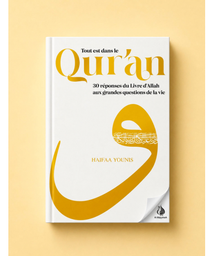 Tout est dans le Qur’an : 30 réponses du Livre d’Allah aux grandes questions de la vie - Haifaa Younis
