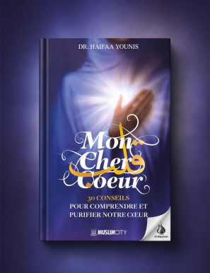 Mon cher cœur : 30 conseils pour comprendre et purifier notre cœur - Haifaa Younis - Muslim City