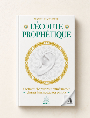 L’écoute prophétique – Comment elle peut nous transformer et changer le monde autour de nous – MuslimCity