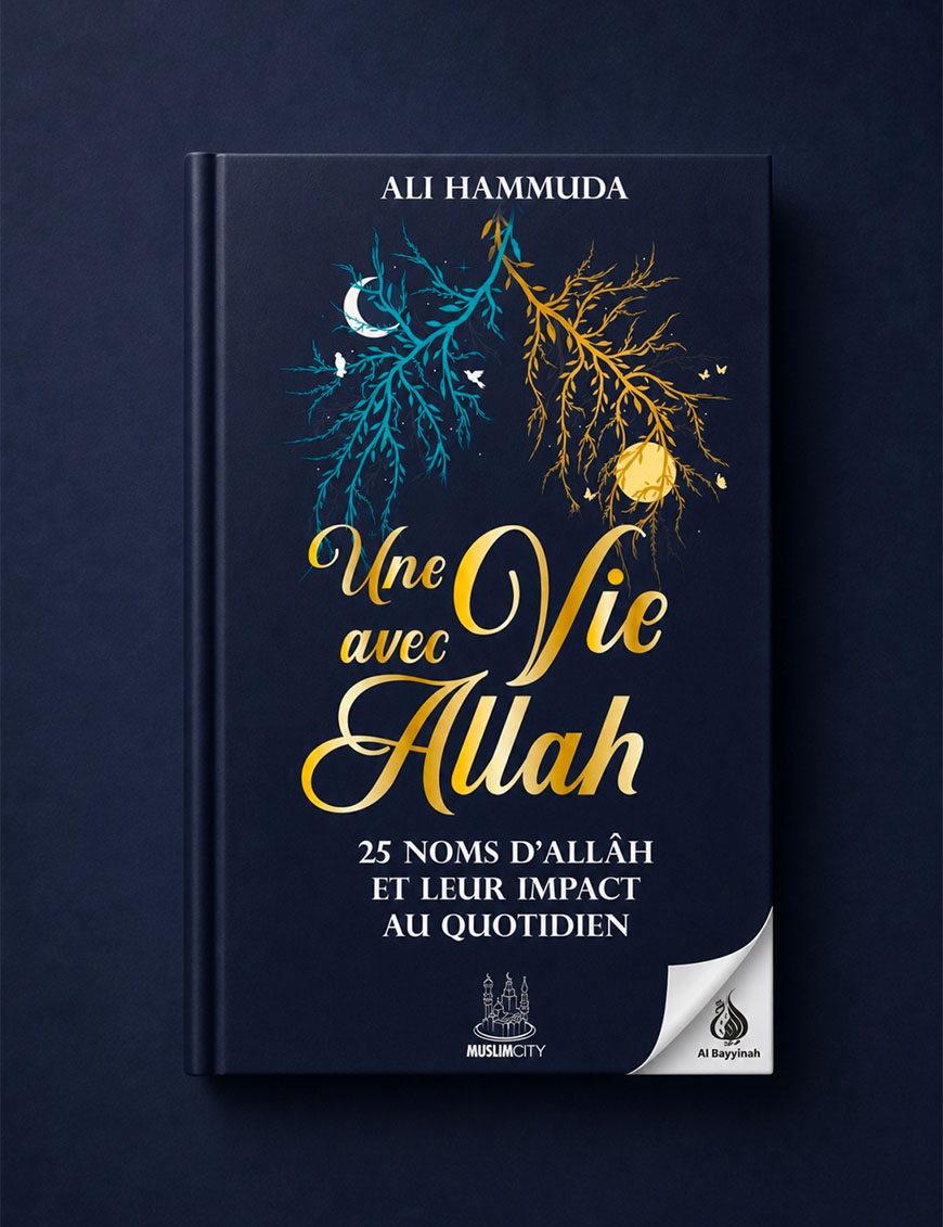 Une vie avec Allâh – 25 Noms d’Allâh et leur impact au quotidien - Ali Hammuda - MuslimCity