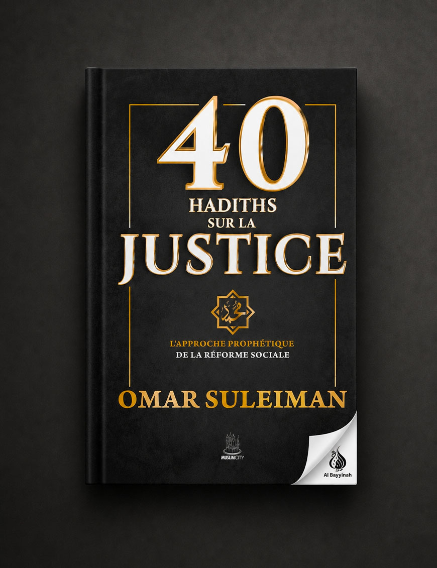 40 hadiths sur la justice - Omar Suleiman - MuslimCity
