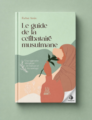 Le guide de la célibataire musulmane : une approche islamique de l’amour et du mariage - Farhat Amin - MuslimCity
