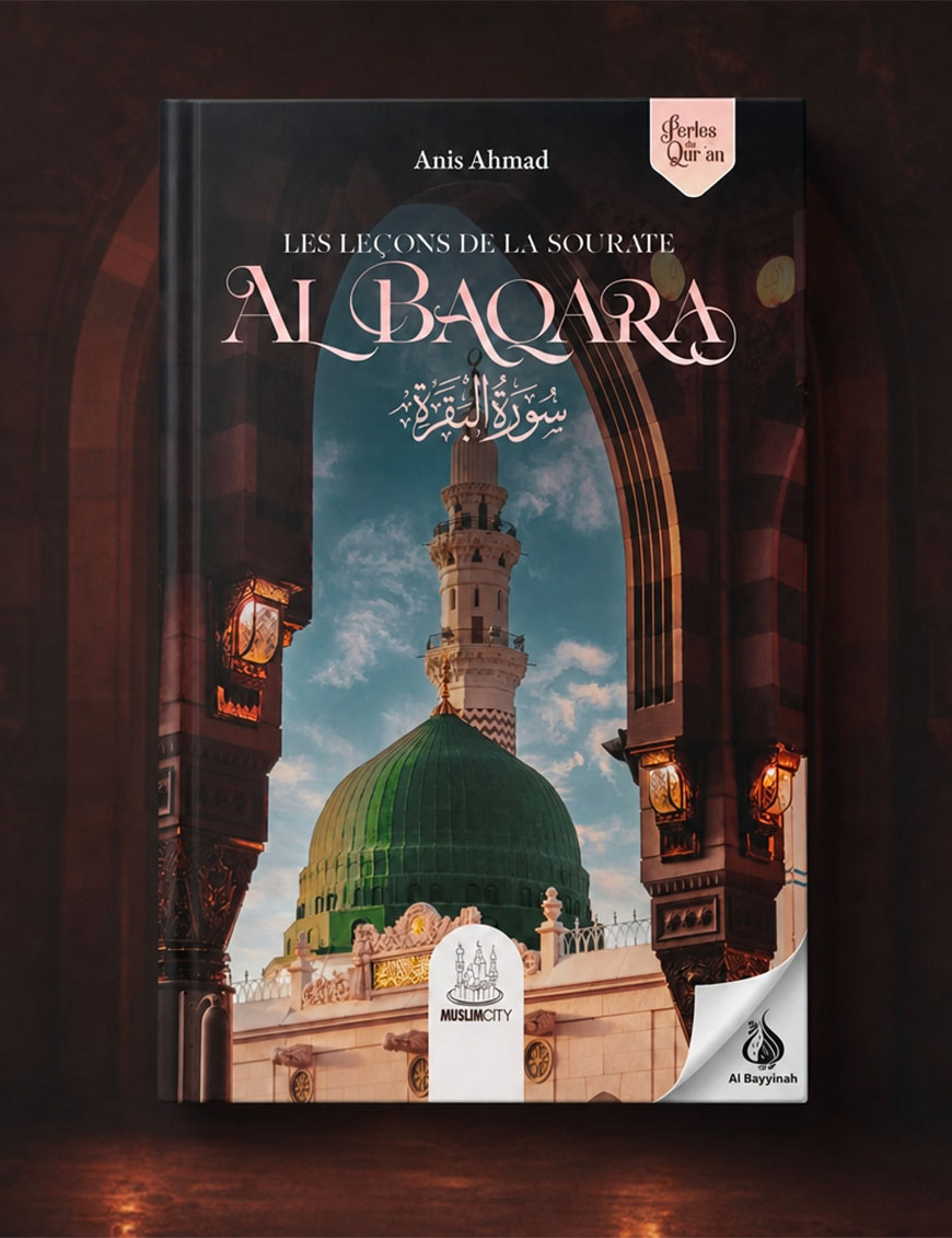 Les leçons de la sourate Al-Baqara – Anis Ahmad - MuslimCity