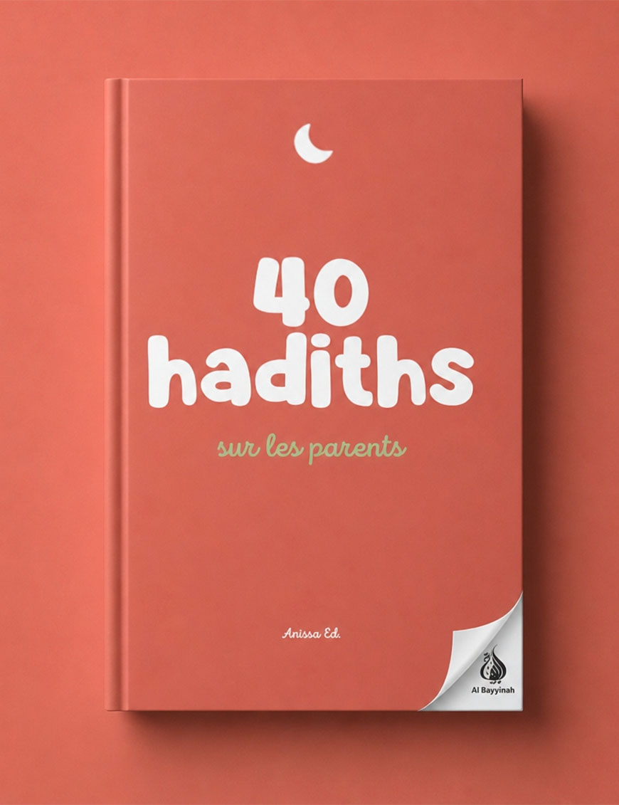 40 hadiths sur les parents - Anissa