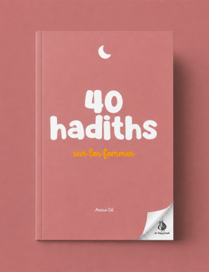 40 hadiths sur les femmes (avec commentaires) – Anissa Editions