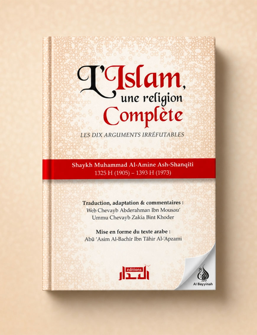 L'Islam une religion complète - Les dix arguments irréfutables - Shaykh Ash-Shanqîtî - Albidar