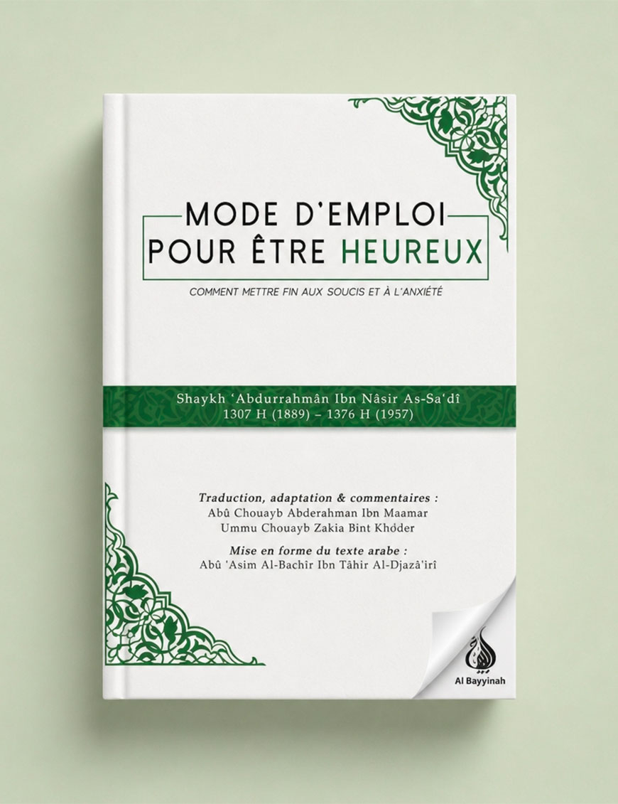 Mode d'emploi pour être heureux - comment mettre fin aux soucis et à l'anxiété - Shaykh As-Sa'di - Albidar