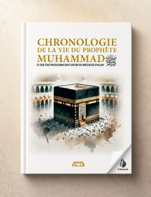 Chronologie de la vie du Prophète Muhammad ﷺ - Al Bidar