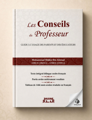 Les Conseils du Professeur - Guide à l'usage des parents et des éducateurs - Muhammad Shâkir Ibn Ahmad - Albidar