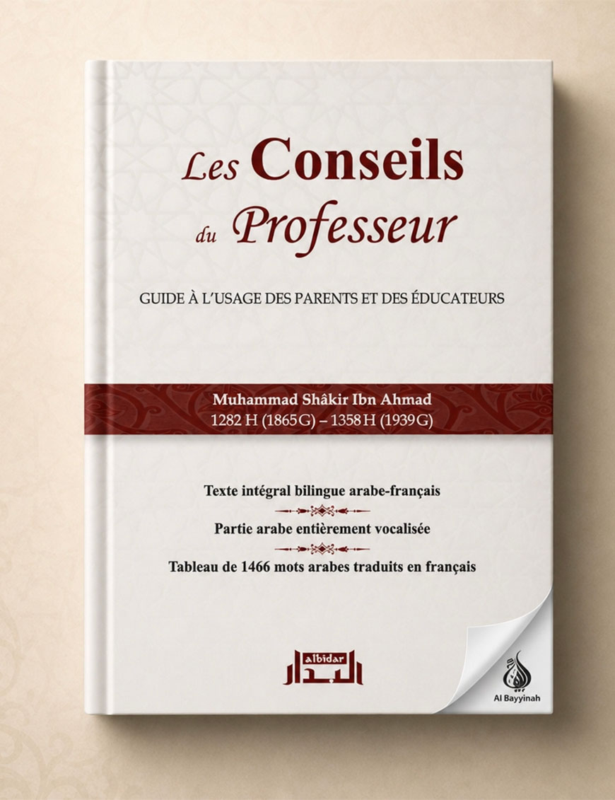 Les Conseils du Professeur - Guide à l'usage des parents et des éducateurs - Muhammad Shâkir Ibn Ahmad - Albidar
