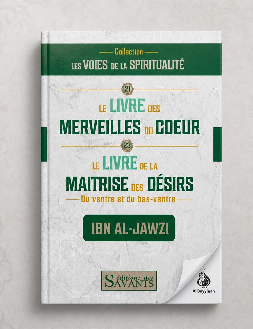 Le livre des merveilles du coeur et le livre de la maîtrise des désirs - Ibn al Jawzi - Des Savants