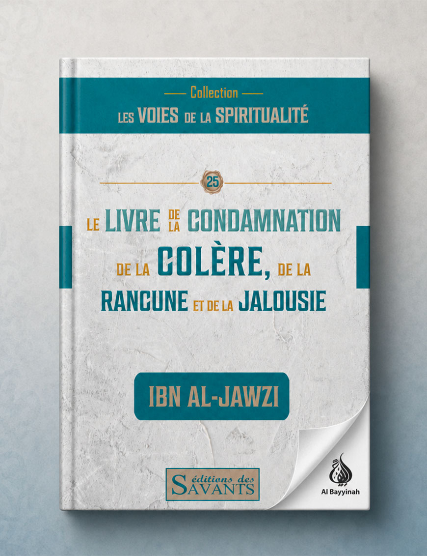 Le livre de la condamnation de la colère, de la rancune et de la jalousie - Ibn al Jawzi - Des Savants