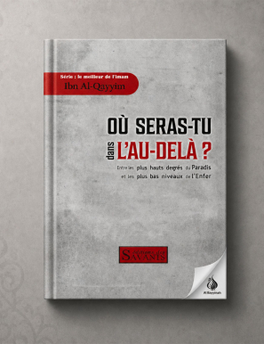Où seras-tu dans l'au-delà ? Ibn Al-Qayyim - Des Savants