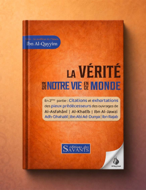 La vérité sur notre vie en ce monde - Ibn Al Qayyim - Des Savants