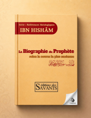 La biographie du Prophète selon la source la plus ancienne - Ibn Hisham - Des Savants