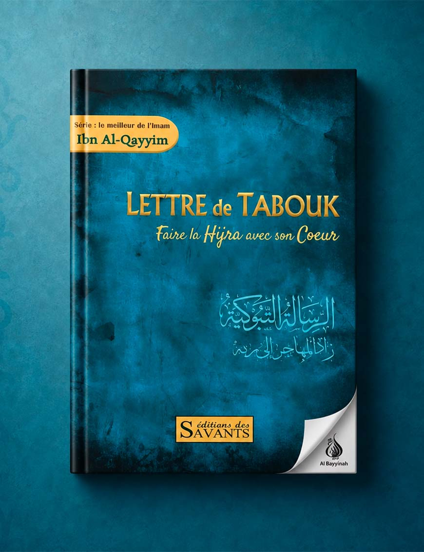 Lettre de Tabouk : faire la hijra avec son coeur - Ibn Al Qayyim - Des Savants