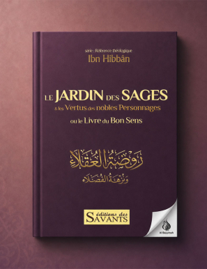 Le jardin des sages & les vertus des nobles personnages : le livre du bon sens - Ibn Hibban - Des Savants